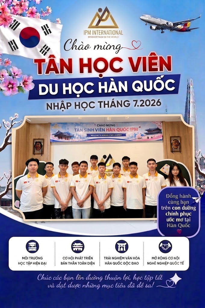 IPM CHÚC MỪNG CÁC TÂN DU HỌC SINH HÀN QUỐC CHÍNH THỨC NHẬP HỌC THÁNG 7